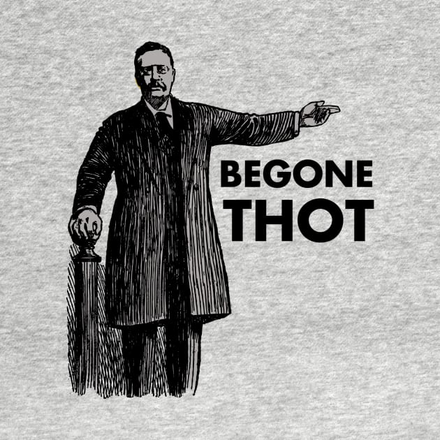 BEGONE THOT by theanomalius_merch